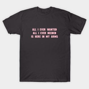 All I Ever Wanted, pink T-Shirt